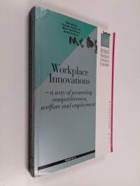 Workplace innovations : a way of promoting competitiveness, welfare and employment