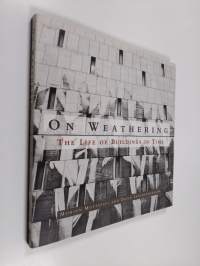 On weathering : The life of buildings in time