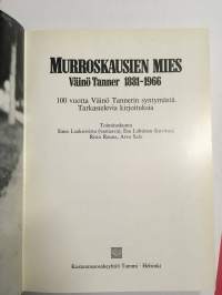 Murroskausien mies - Väinö Tanner 1881-1966 - 100 vuotta Väinö Tannerin syntymästä - Tarkasteltavia kirjoituksia