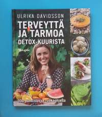 Terveyttä ja tarmoa Detox-kuurista - 100 puhdistavaa ruokaohjetta. (Raakaravinto, ruokaohjeet, ravitsemus, terveysvaikutukset, ruokavaliot)