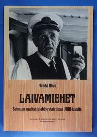 Laivamiehet - Saimaan matkustajahöyrylaivoissa 1900 -luvulla.  (Sisävesilaivaliikenne, höyrylaivat, miehistö, historiikki)