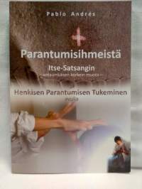 Parantumisihmeistä Itse-Satsangin - antaumuksen korkein muoto - ja Henkisen Parantumisen Tukeminen avulla