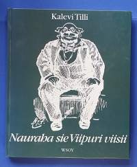 Nauraha sie Viipuri viisii - Viipurilaishuumoria menneiltä ajoilta.  Kansanhuumori)
