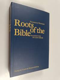 Roots of the Bible - An Ancient View for a New Outlook