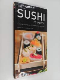 The Sushi Cookbook - A Step-by-step Guide to Creating Your Own Sushi