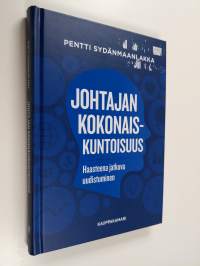 Johtajan kokonaiskuntoisuus : haasteena jatkuva uudistuminen