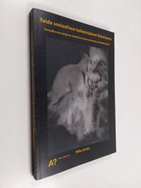 Taide sosiaalisen kokemuksen ilmaisuna : taiteellis-teoreettinen tutkielma taiteen tekemisen lähtökohtiin (signeerattu, tekijän omiste)