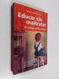 Educar sin maltratar - El castigo en la crianza
