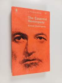 The essential Hemingway : containing one complete novel, extracts from three others, twenty-five short stories and a chapter from Death in the Afternoon