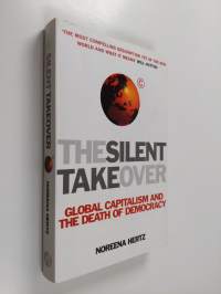 The silent takeover : global capitalism and the death of democracy