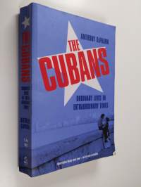 The Cubans : Ordinary Lives in Extraordinary Times