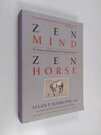 Zen Mind, Zen Horse - The Science and Spirituality of Working with Horses