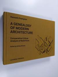 A genealogy of modern architecture : comparative critical analysis of built form