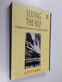 Sexing the self : gendered positions in cultural studies