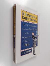 The Grammatically Correct Handbook - A Lively and Unorthodox Review Of Common English for the Linguistically Challenged