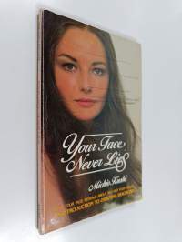 Your Face Never Lies - What Your Face Reveals About You and Your Health, an Introduction to Oriental Diagnosis