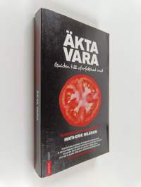 Äkta vara : guiden till oförfalskad mat