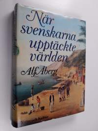 När svenskarna upptäckte världen : från vikingar till gustavianer