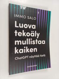 Luova tekoäly mullistaa kaiken : ChatGPT näyttää tietä - ChatGPT näyttää tietä