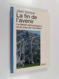 La fin de l&#039;avenir : la technologie et le déclin de l&#039;Occident