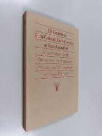 Euro-consent, Euro-contract, or Euro-coercion? : Scandinavian social democracy, the European impasse, and the abolition of things political