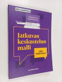 Jatkuvan keskustelun malli : johda keskusteluilla