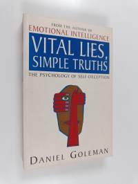 Vital Lies, Simple Truths - The Psychology of Self-Deception