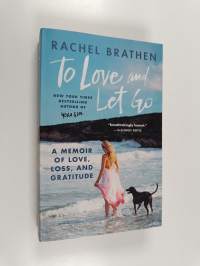 To Love and Let Go - A Memoir of Love, Loss, and Gratitude from Yoga Girl