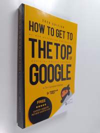 How to Get to the Top of Google : The Plain English Guide to SEO