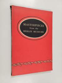 Masterpieces from the Berlin Museums : Exhibited in Cooperation with the Departement of the Army of the United States of America