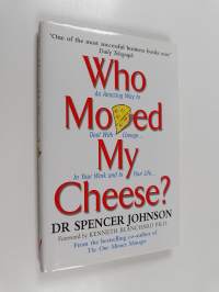 Who moved my cheese? : an a-mazing way to deal with change in your work and in your life