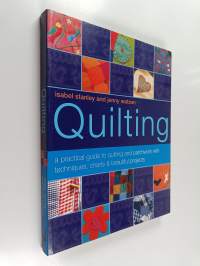 Quilting - A Practical Guide to Quilting and Patchwork with Techniques, Charts &amp; Beautiful Projects