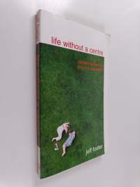 Life Without A Centre