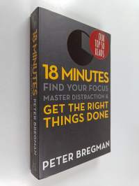 18 minutes : find your focus, master distraction, and get the right things done