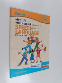 How to Identify and Support Children with Speech and Language Difficulties - Including the Afasic Checklists for Children Aged 4-10 Years