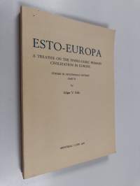 Esto-Europa : a treatise on the Finno-Ugric Primary Civilization in Europe part 2