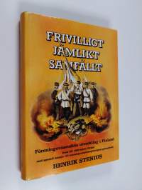 Frivilligt jämlikt samfällt : föreningsväsendets utveckling i Finland fram till 1900-talets början med speciell hänsyn till massorganisationsprincipens genombrott