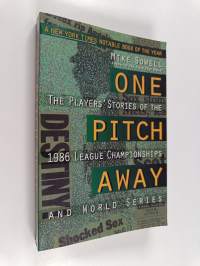 One Pitch Away : The Players&#039; Stories of the 1986 League Championships and World Series