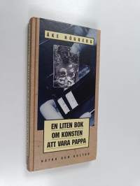 En liten bok om konsten att vara pappa