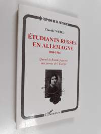 Etudiants russes en Allemagne, 1900-1914 - quand la Russie frappait aux portes de l&#039;Europe (tekijän omiste)