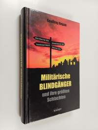 Militärische Blindgänger und ihre größten Schlachten.