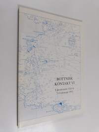 Bottnisk kontakt VI : maritimhistorisk konferens : länsmuseet i Gävle 7-9 februari 1992