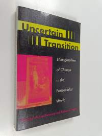 Uncertain transition : ethnographies of change in the postsocialist world