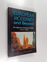 European Modernity and Beyond : The Trajectory of European Societies 1945-2000