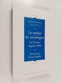 Le métier de sociologue en France depuis 1945 - Renaissance d&#039;une discipline