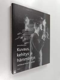 Kuvaus, kehitys ja hämmästys : lehtikuva historian peilinä