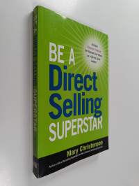 Be a Direct Selling Superstar - Achieve Financial Freedom for Yourself and Others as a Direct Sales Leader