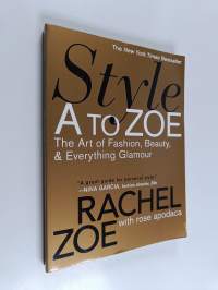 Style A to Zoe : the art of fashion, beauty, &amp; everything glamour