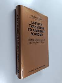Latvia&#039;s Transition to a Market Economy - Political Determinants of Economic Reform Policy