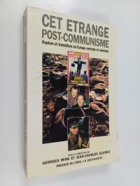 Cet étrange post-communisme : rupture et transitions en Europe centrale et orientale